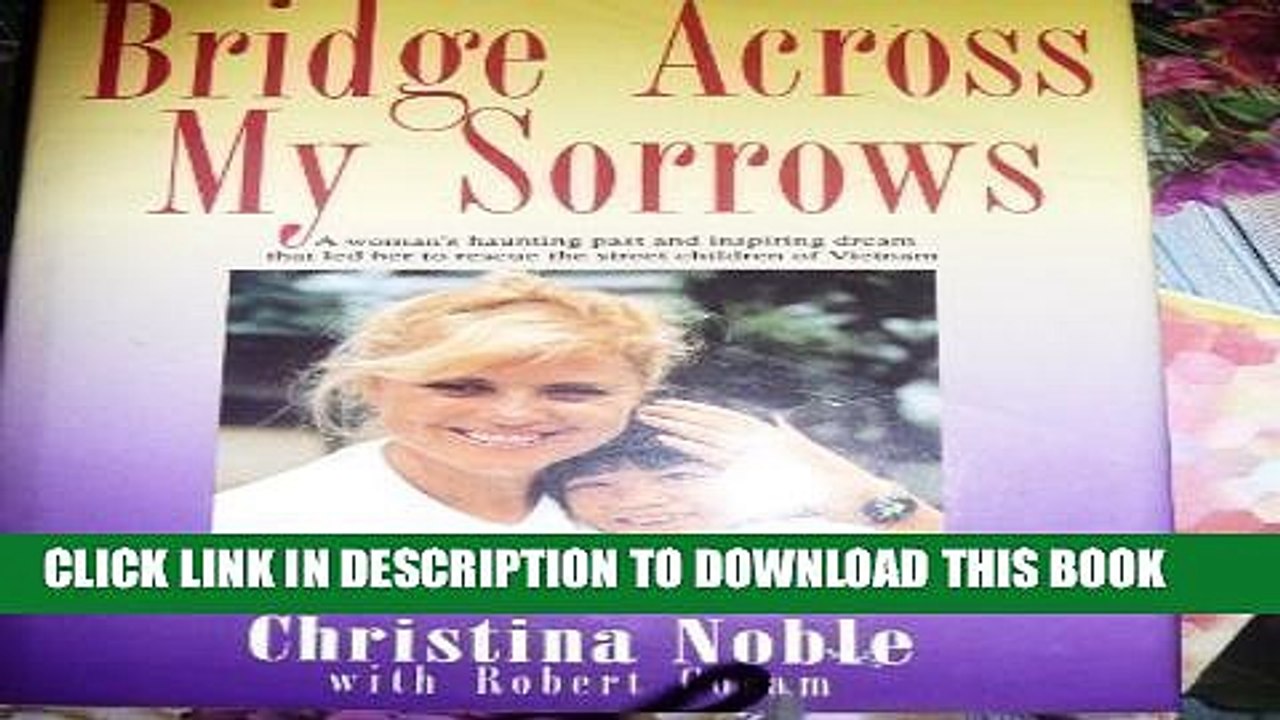 [PDF] Bridge Across My Sorrows: The Christina Noble Story Full Colection