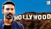 Dhanush Hollywood Movie To Start Shooting Soon