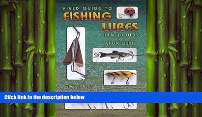 FREE DOWNLOAD  Field Guide to Fishing Lures: Identification   Value Guide READ ONLINE