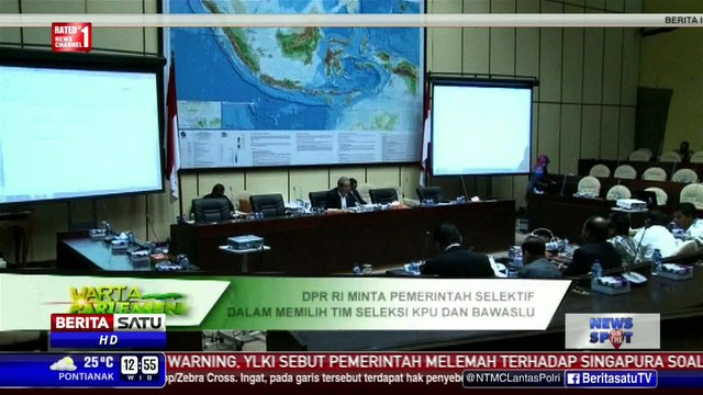DPR Minta Pemerintah Selektif Pilih Tim Seleksi KPU dan Bawaslu