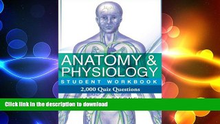 READ BOOK  Anatomy   Physiology Student Workbook - 2,000 Quiz Questions To Help Guarantee Exam