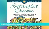 GET PDF  Entangled Designs Coloring Book For Adults - Adult Coloring Book (Patterns Designs and