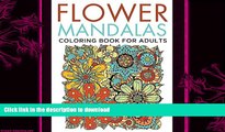 FAVORITE BOOK  Flower Mandalas Coloring Book for Adults (Flower Mandala and Art Book Series)
