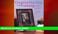 GET PDF  Creative Matting and Framing: For Photos, Artwork, and Collections (Crafts Highlights)
