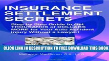 New Book Insurance Settlement Secrets: A Step by Step Guide to Get Thousands of Dollars More for
