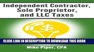 [PDF] Independent Contractor, Sole Proprietor, and LLC Taxes Explained in 100 Pages or Less Full
