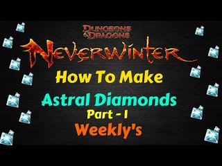 Neverwinter How to Make Astral Diamonds 2016 - Weekly's Part 1