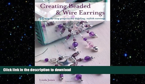 READ Creating Beaded Wire Earrings: 35 Step-by-step Projects for Dazzling, Stylish Earrings