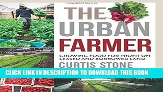 New Book The Urban Farmer: Growing Food for Profit on Leased and Borrowed Land