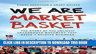 Collection Book We Are Market Basket: The Story of the Unlikely Grassroots Movement That Saved a