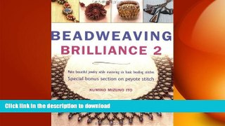 READ BOOK  Beadweaving Brilliance 2: Make Beautiful Jewelry While Mastering Six Basic Beading
