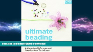 EBOOK ONLINE  Ultimate Beading Bible: A Complete Reference with Step-by-Step Techniques (C B