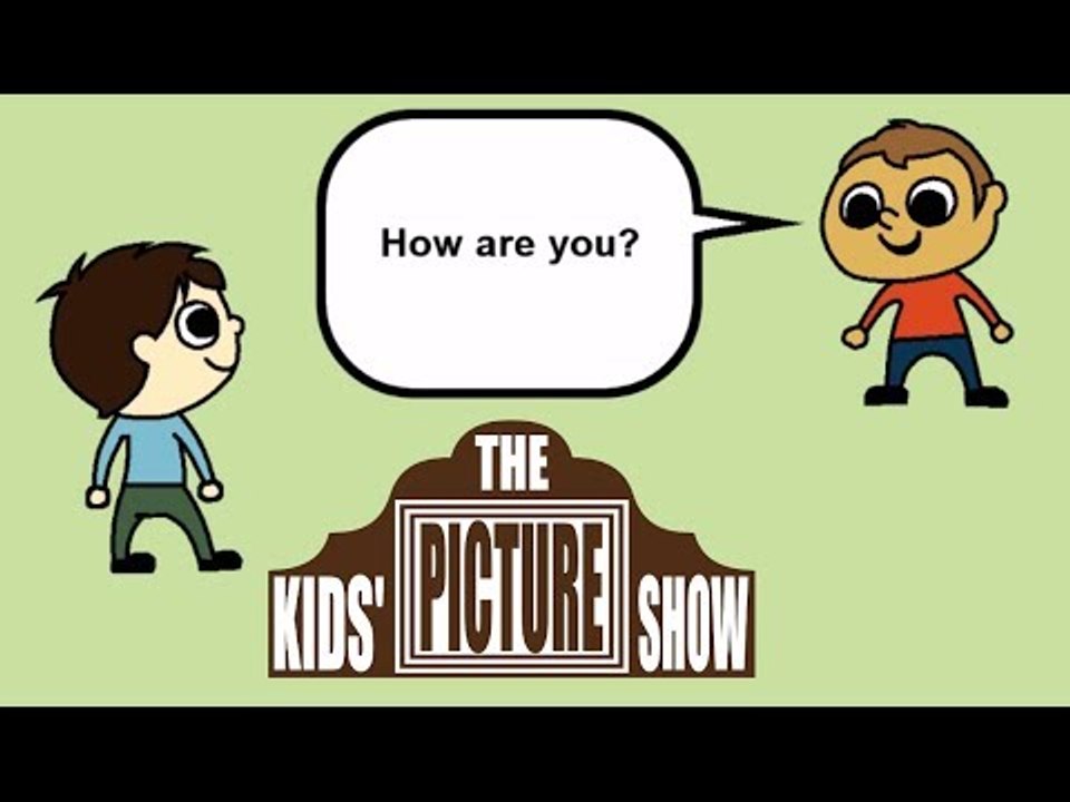 Alex & Anthony: How are you? - The Kids Picture Show (Fun & Educational Learning Video)