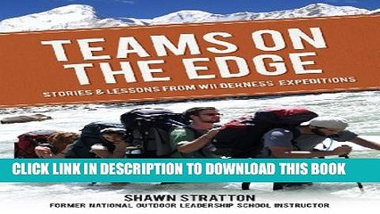 [PDF] TEAMS ON THE EDGE: STORIES   LESSONS FROM WILDERNESS ECPEDITIONS Full Colection