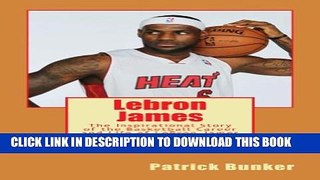 [PDF] Lebron James: The Inspirational Story of the Basketball Career and Life of LeBron James