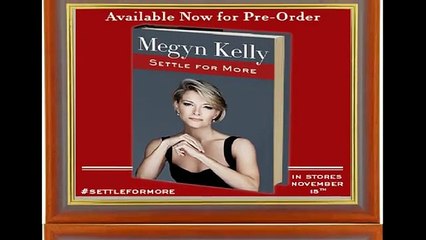Megyn Kelly #SettleForMore is the name of my book and it’s coming out November 15. It is based on m