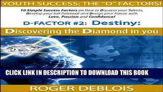 [New] D-Factor #2:Destiny:  Discovering the Diamond in You!: 10 Simple Success Factors on How to