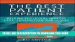 [Read PDF] The Best Patient Experience: Helping Physicians Improve Care, Satisfaction, and Scores