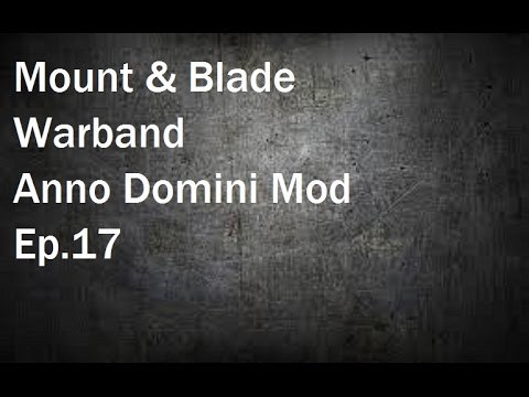 Mount & Blade Warband: Anno Domini Mod Ep.17