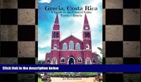FREE DOWNLOAD  Grecia, Costa Rica: A Guide to the Central Valley Town of Grecia  FREE BOOOK ONLINE
