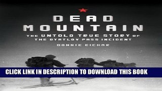 [PDF] Dead Mountain: The Untold True Story of the Dyatlov Pass Incident Popular Online