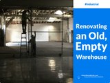 Renovating an Old, Empty Warehouse