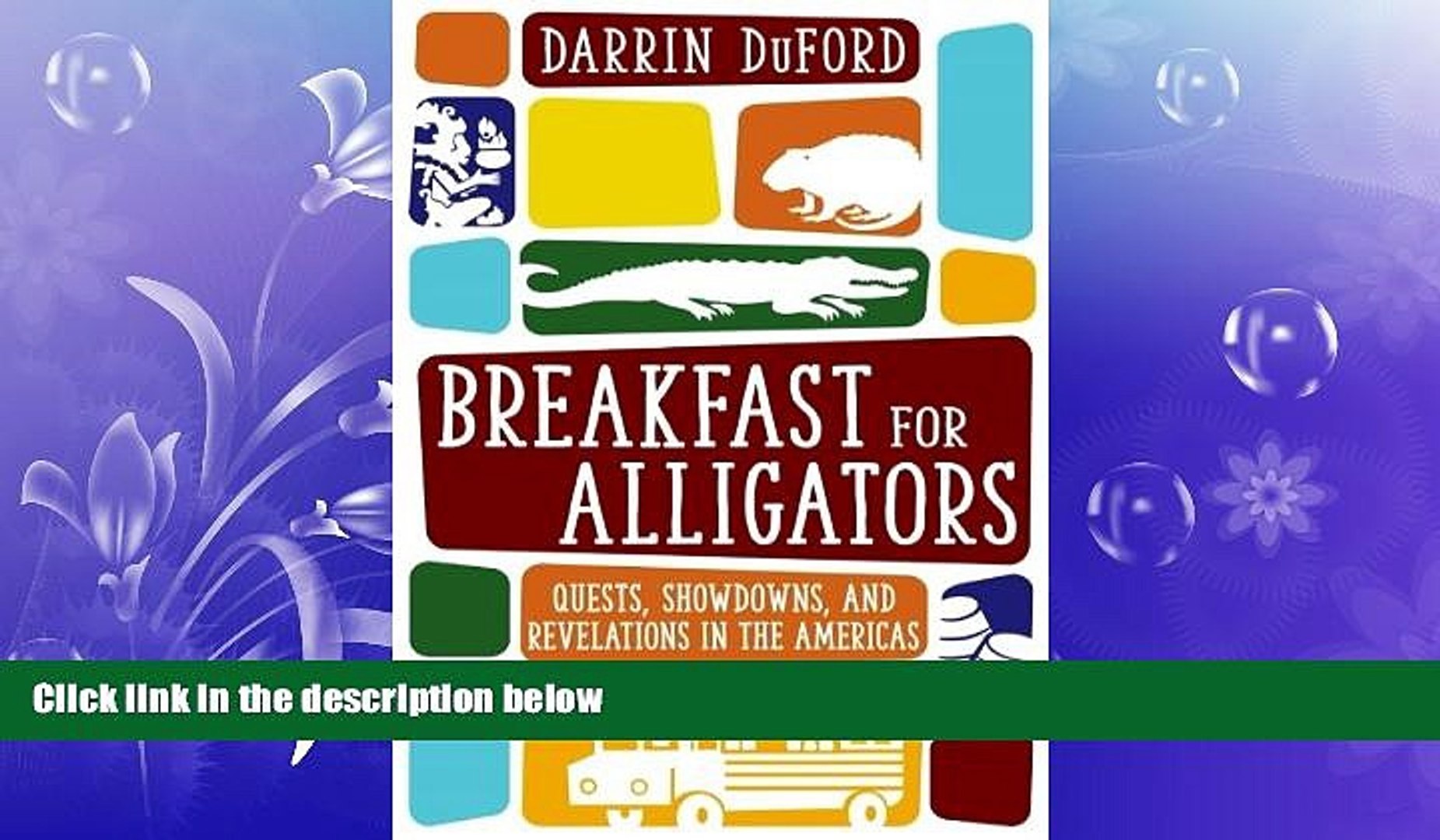 READ book  Breakfast for Alligators: Quests, Showdowns, and Revelations in the Americas  FREE