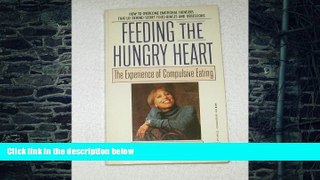 Big Deals  Feeding the Hungry Heart: The Experience of Compulsive Eating (Signet)  Free Full Read