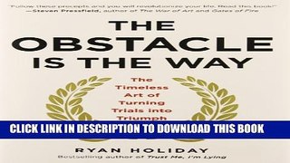 [PDF] The Obstacle Is the Way: The Timeless Art of Turning Trials into Triumph Popular Colection