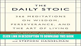 [PDF] The Daily Stoic: 366 Meditations on Wisdom, Perseverance, and the Art of Living Full Online