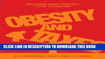 [Read PDF] Obesity and Taxes. Why Government Cannot Make You Thinner Download Online