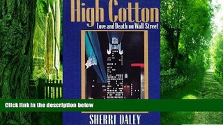 Big Deals  High Cotton: Love and Death on Wall Street  Best Seller Books Most Wanted