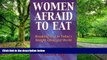 Big Deals  Women Afraid to Eat: Breaking Free in Today s Weight-Obsessed World  Free Full Read