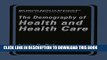 [Read PDF] The Demography of Health and Health Care (The Springer Series on Demographic Methods