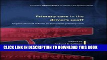 [Read PDF] Primary Care in the Driver s Seat (European Observatory on Health Systems and Policies)