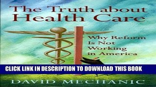 [Read PDF] The Truth About Health Care: Why Reform is Not Working in America (Critical Issues in