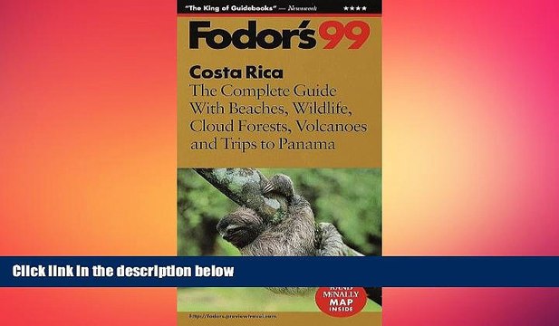 READ book Costa Rica 99: The Complete Guide With Beaches, Wildlife, Cloud Forests, Volcanoes