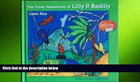 READ book  The Travel Adventures of Lilly P Badilly: Costa Rica by Debbie Glade (2008-03-17)