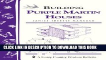 [PDF] Building Purple Martin Houses: Storey s Country Wisdom Bulletin A-214 (Storey Country Wisdom