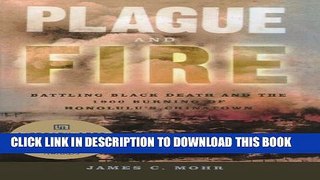 [PDF] Plague and Fire: Battling Black Death and the 1900 Burning of Honolulu s Chinatown Popular
