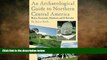 FREE PDF  An Archaeological Guide to Northern Central America: Belize, Guatemala, Honduras, and El