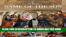 [PDF] In the Name of the Son: The Life of Jesus in Art, from the Nativity to the Passion Full Online