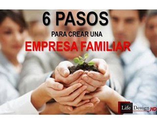 Valores empresariales SERIE 6 pasos para crear una empresa familiar