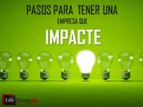 Valores empresariales SERIE pasos para tener una  empresa que impacte