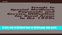 [Read PDF] Trends in Special Medicare Payments and Service Utilization for Rual Areas in the
