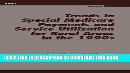 [Read PDF] Trends in Special Medicare Payments and Service Utilization for Rual Areas in the