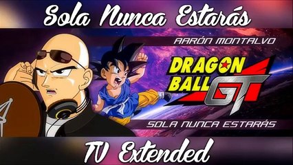 Aaron Montalvo - Sola Nunca Estarás (TV Extended) [Dragon Ball GT]