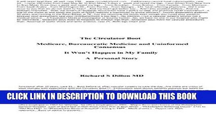 [Read PDF] The Circulator Boot Medicare, Bureaucratic Medicine and Uninformed Consensus It Won t