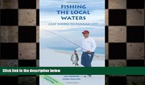 READ book  Fishing the Local Waters: Gulf Shores to Panama City (Fishing the Local Waters series)