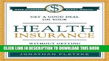 [Read PDF] Get a Good Deal on Your Health Insurance Without Getting Ripped-Off Download Online